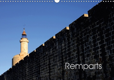 REMPARTS CALENDRIER MURAL 2018 DIN A3 HORIZONTAL - LES REMPARTS D AIGUES MORTES C