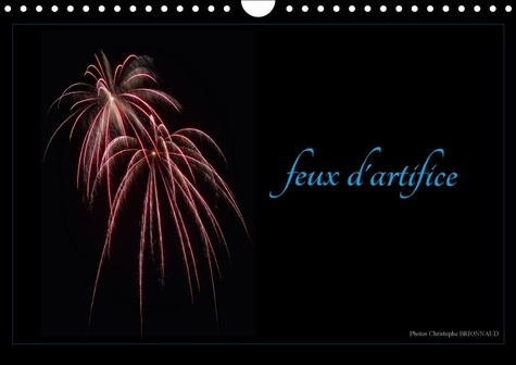 FEUX D ARTIFICE CALENDRIER MURAL 2018 DIN A4 HORIZONTAL - PHOTOGRAPHIES D ART PYROTECHNI