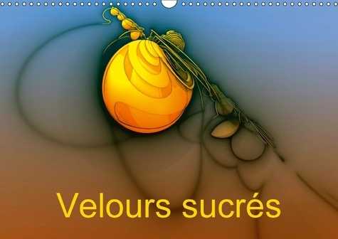 VELOURS SUCRES CALENDRIER MURAL 2018 DIN A3 HORIZONTAL - IMAGES DE SYNTHESE CALENDRIER