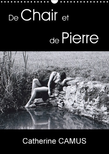 DE CHAIR ET DE PIERRE CALENDRIER MURAL 2018 DIN A3 VERTICAL - PHOTOS DE FEMMES DONT LA RONDE