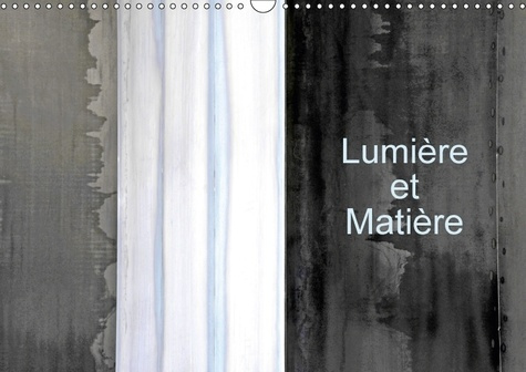 LUMIERE ET MATIERE CALENDRIER MURAL 2018 DIN A3 HORIZONTAL - LA LUMIERE QUE REFLETE LA MATI