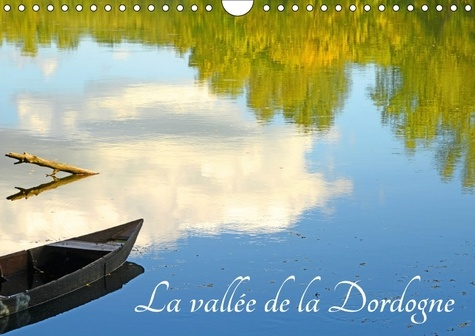LA VALLEE DE LA DORDOGNE CALENDRIER MURAL 2018 DIN A4 HORIZO - SITES DE LA VALLEE DE LA DORDO