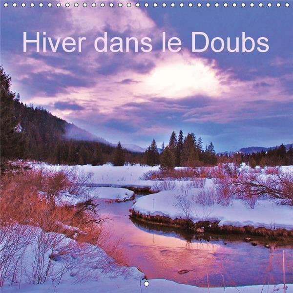 HIVER DANS LE DOUBS CALENDRIER MURAL 2018 300 300 MM SQUARE - UNE REGION O L HIVER EST TRES
