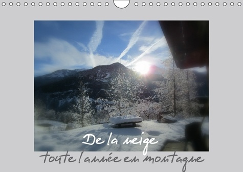 DE LA NEIGE TOUTE L ANNEE EN MONTAGNE CALENDRIER MURAL 2018 - RIEN DE PLUS REPOSANT QUE DES