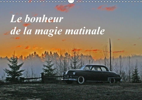LE BONHEUR DE LA MAGIE MATINALE CALENDRIER MURAL 2018 DIN A3 - LE PETIT MATIN OFFRE UNE LUMIN