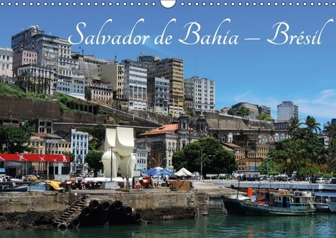 SALVADOR DE BAHIA BRESIL CALENDRIER MURAL 2018 DIN A3 HORIZO - L UNE DES PLUS BELLES VILLES H