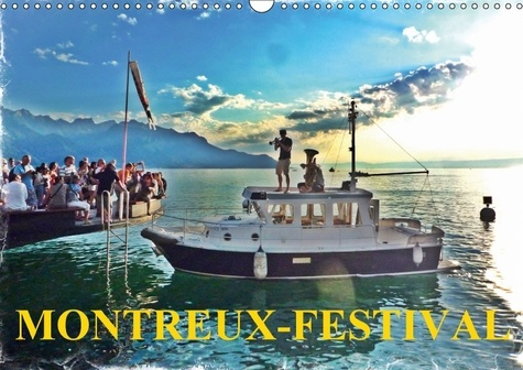MONTREUX FESTIVAL CALENDRIER MURAL 2018 DIN A3 HORIZONTAL - LA GRANDE FETE ANNUELLE DE LA