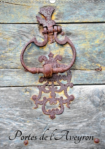 PORTES DE L AVEYRON CALENDRIER MURAL 2018 DIN A3 VERTICAL - LES PORTES DES MAISONS AVEYRON