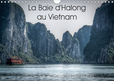 LA BAIE D HALONG AU VIETNAM CALENDRIER MURAL 2018 DIN A4 HOR - DECOUVERTE EN JONQUE DE LA BAI