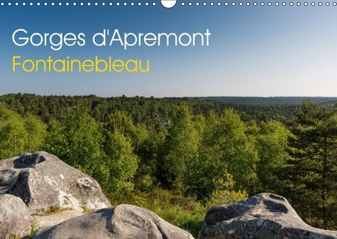 GORGES D APREMONT FONTAINEBLEAU CALENDRIER MURAL 2018 DIN A3 - SENTIER DE L EROSION DES GORGE