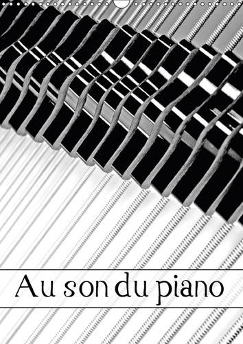 AU SON DU PIANO CALENDRIER MURAL 2018 DIN A3 VERTICAL - MANUFACTURE DE PIANOS CALENDRI