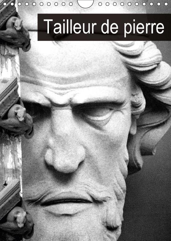 TAILLEUR DE PIERRE CALENDRIER MURAL 2018 DIN A4 VERTICAL - RESTAURATION DES MONUMENTS EN