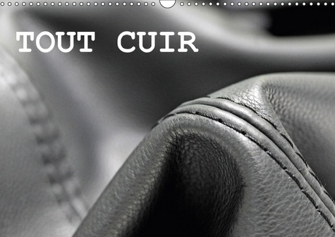 TOUT CUIR CALENDRIER MURAL 2018 DIN A3 HORIZONTAL - LE TRAVAIL DU CUIR CALENDRIER
