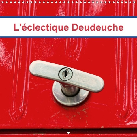 L ECLECTIQUE DEUDEUCHE CALENDRIER MURAL 2018 300 300 MM SQUA - QUELQUES DETAILS DE CET UNIVER