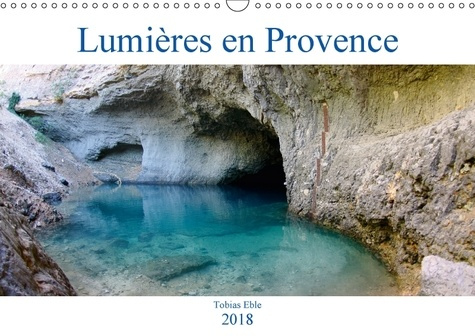 LUMIERES EN PROVENCE CALENDRIER MURAL 2018 DIN A3 HORIZONTAL - JEUX DE LUMIERES EN PROVENCE C
