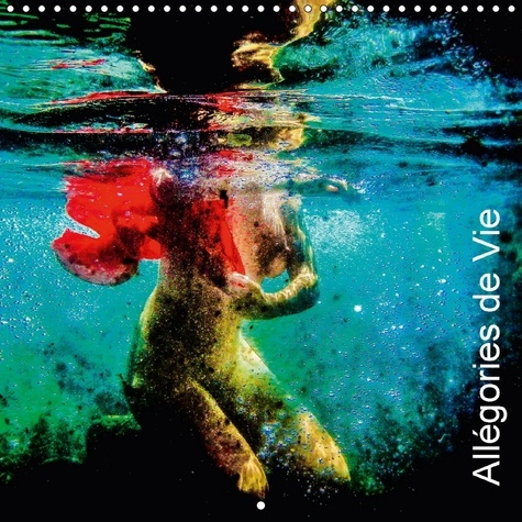 ALLEGORIES DE VIE CALENDRIER MURAL 2018 300 300 MM SQUARE - IMAGES SUBAQUATIQUES QUI SONT
