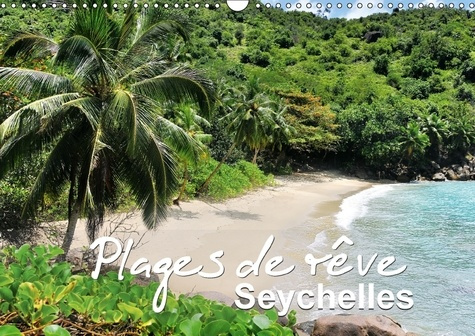 PLAGES DE REVE SEYCHELLES CALENDRIER MURAL 2018 DIN A3 HORIZ - LES PLUS BELLES PLAGES DES LES