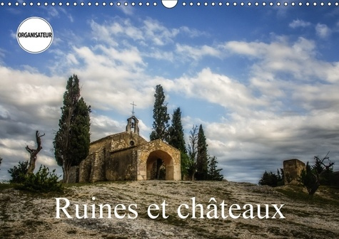 RUINES ET CHATEAUX CALENDRIER MURAL 2018 DIN A3 HORIZONTAL - CHATEAUX ET BATISSES DU PASSE