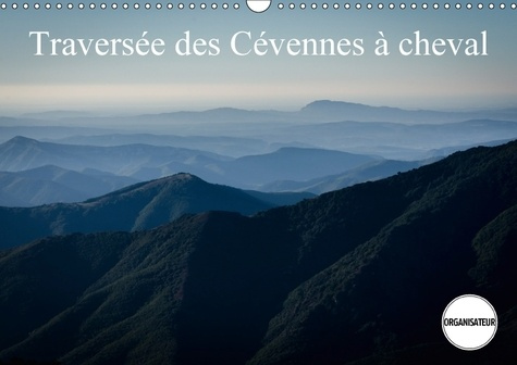 TRAVERSEE DES CEVENNES A CHEVAL CALENDRIER MURAL 2018 DIN A3 - APERCU DES PAYSAGES TRAVERSES