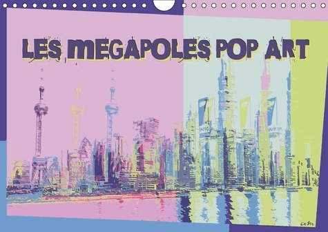 LES MEGAPOLES POP ART CALENDRIER MURAL 2018 DIN A4 HORIZONTA - SERIE DE 12 CREATIONS ORIGINAL