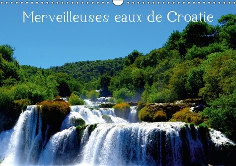 MERVEILLEUSES EAUX DE CROATIE CALENDRIER MURAL 2018 DIN A3 H - PAYSAGES AQUATIQUES DE CROATIE