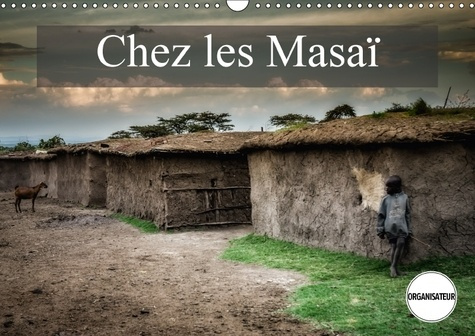 CHEZ LES MASAI CALENDRIER MURAL 2018 DIN A3 HORIZONTAL - UNE PETITE VISITE CHEZ LES MAS