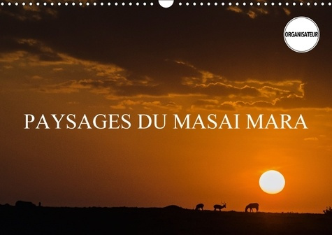 PAYSAGES DU MASAI MARA CALENDRIER MURAL 2018 DIN A3 HORIZONT - PAYSAGES DE LA SAVANE AFRICAIN