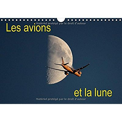LES AVIONS ET LA LUNE CALENDRIER MURAL 2018 DIN A4 HORIZONTA - ENVOLEZ VOUS TOUS LES JOURS VE
