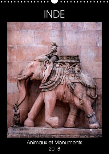 INDE ANIMAUX ET MONUMENTS CALENDRIER MURAL 2018 DIN A3 VERTI - LES ANIMAUX ET MONUMENTS DE L