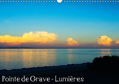 POINTE DE GRAVE LUMIERES CALENDRIER MURAL 2018 DIN A3 HORIZO - LES BELLES LUMIERES DE LA POIN