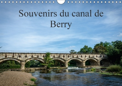 SOUVENIRS DU CANAL DE BERRY CALENDRIER MURAL 2018 DIN A4 HOR - LE LONG DU CANAL DE BERRY CALE