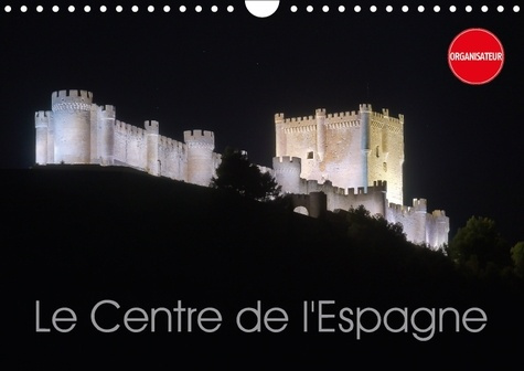 LE CENTRE DE L ESPAGNE CALENDRIER MURAL 2018 DIN A4 HORIZONT - IMPRESSIONS DE LA MESETA CENTR