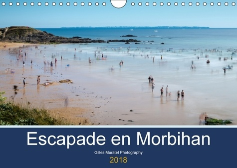 ESCAPADE EN MORBIHAN CALENDRIER MURAL 2018 DIN A4 HORIZONTAL - AU DETOUR DU MORBIHAN CALENDRI