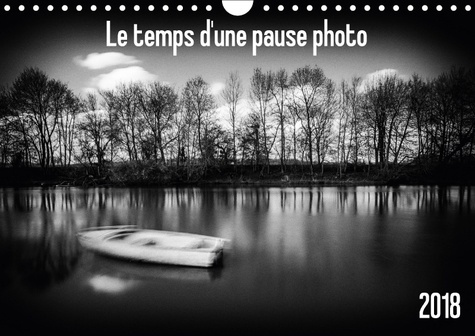 LE TEMPS D UNE PAUSE PHOTO CALENDRIER MURAL 2018 DIN A4 HORI - UNE PHOTOGRAPHIE C EST UN FRAG