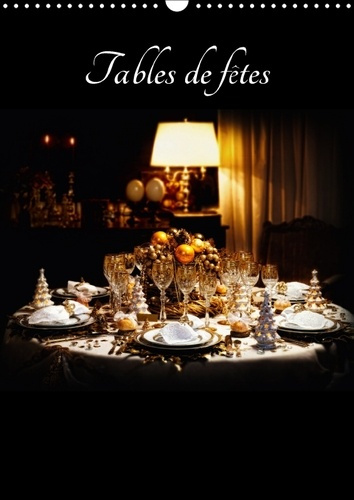 TABLES DE FETES CALENDRIER MURAL 2018 DIN A3 VERTICAL - QUELQUES BELLES TABLES ELEGANT