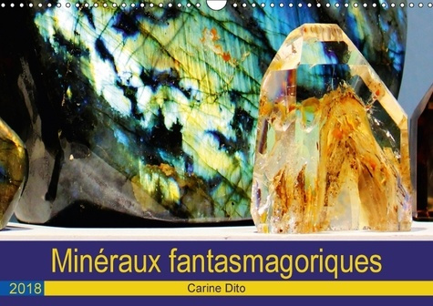MINERAUX FANTASMAGORIQUES CALENDRIER MURAL 2018 DIN A3 HORIZ - PHOTOGRAPHIES ARTISTIQUES DE M