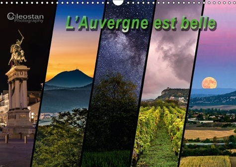 L AUVERGNE EST BELLE CALENDRIER MURAL 2018 DIN A3 HORIZONTAL - VOYAGEZ EN AUVERGNE A TRAVERS