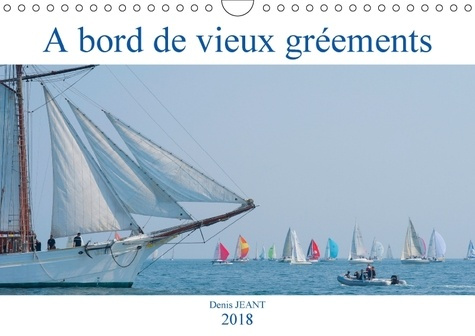 A BORD DE VIEUX GREEMENTS CALENDRIER MURAL 2018 DIN A4 HORIZ - EMBARQUEZ A BORD DE VIEUX GREE