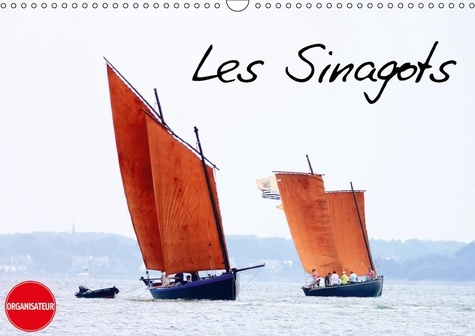 LES SINAGOTS CALENDRIER MURAL 2018 DIN A3 HORIZONTAL - PHOTOS D ANCIENS BATEAUX DE PE