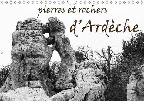 PIERRES ET ROCHERS D ARDECHE CALENDRIER MURAL 2018 DIN A4 HO - DES ROCHERS AUX FORMES SURPREN