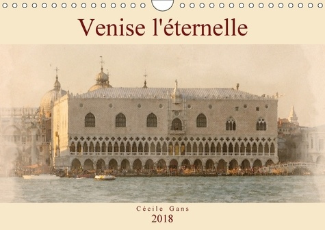 VENISE L ETERNELLE CALENDRIER MURAL 2018 DIN A4 HORIZONTAL - AQUARELLES DE VENISE CALENDRIE