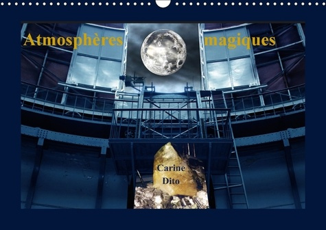 ATMOSPHERES MAGIQUES CALENDRIER MURAL 2018 DIN A3 HORIZONTAL - PHOTOGRAPHIES ET CREATIONS PHO