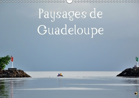 PAYSAGES DE GUADELOUPE CALENDRIER MURAL 2018 DIN A3 HORIZONT - UN LIEU PARADISIAQUE A DECOUVR