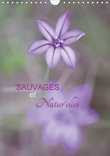 SAUVAGES NATUR ELLES CALENDRIER MURAL 2018 DIN A4 VERTICAL - FLEURS SAUVAGES EN PLEINE NATU