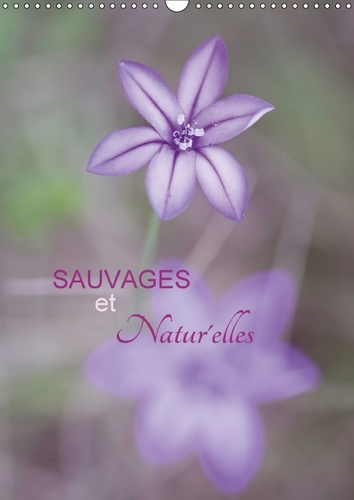 SAUVAGES NATUR ELLES CALENDRIER MURAL 2018 DIN A3 VERTICAL - FLEURS SAUVAGES EN PLEINE NATU