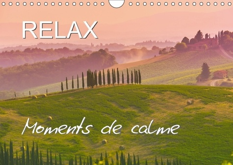RELAX - MOMENTS DE CALME (CALENDRIER MURAL 2018 DIN A4 HORIZONTAL) - PAYSAGES QUI INVITE AU REPOS (C
