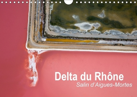 DELTA DU RHONE SALIN D AIGUES MORTES CALENDRIER MURAL 2018 D - PHOTO AERIENNE CAMARGUE CALEND