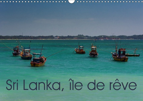 SRI LANKA LE DE REVE CALENDRIER MURAL 2018 DIN A3 HORIZONTAL - LA PERLE DE L OCEAN INDIEN CAL