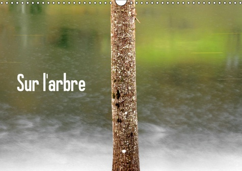 SUR L ARBRE CALENDRIER MURAL 2018 DIN A3 HORIZONTAL - L ARBRE ELEMENT ARCHITECTURAL