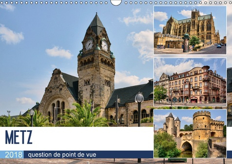METZ QUESTION DE POINT DE VUE CALENDRIER MURAL 2018 DIN A3 H - PROMENADE AU COEUR DE LA CAPIT